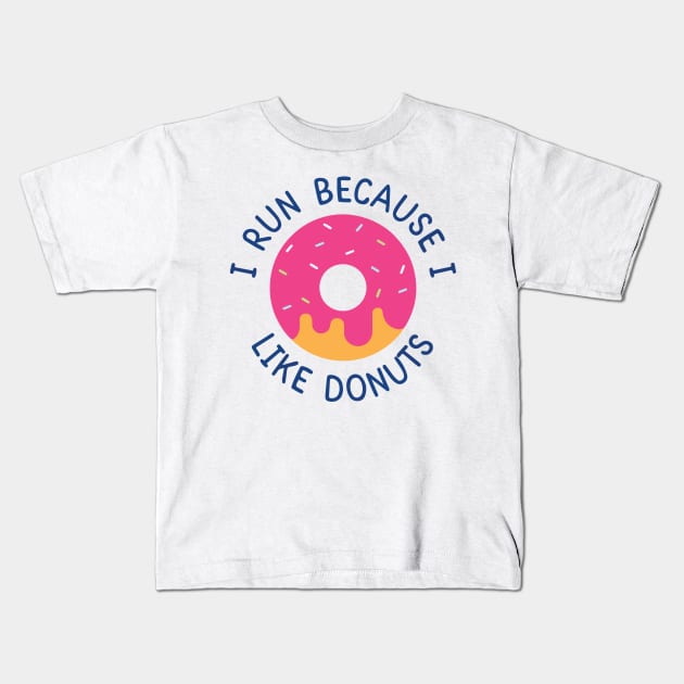 I Run Because I Like Donuts Kids T-Shirt by Aratack Kinder